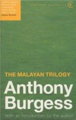 Anthony Burgess - Malayan Trilogy