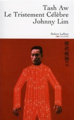 Tash Aw - Le Tristement Célèbre Johnny Lim