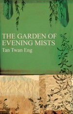 Tan Twan Eng - The Garden of evening mists