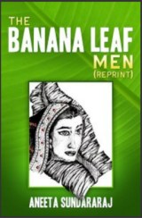 Aneeta Sundararaj - The Banana Leaf Men